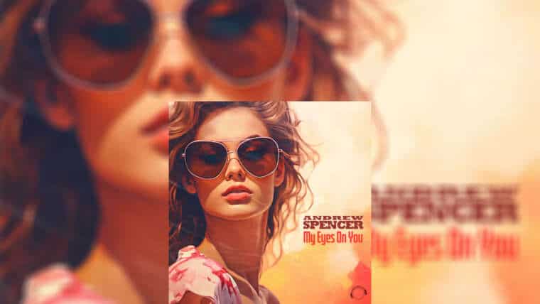 Andrew Spencer – „My Eyes On You“