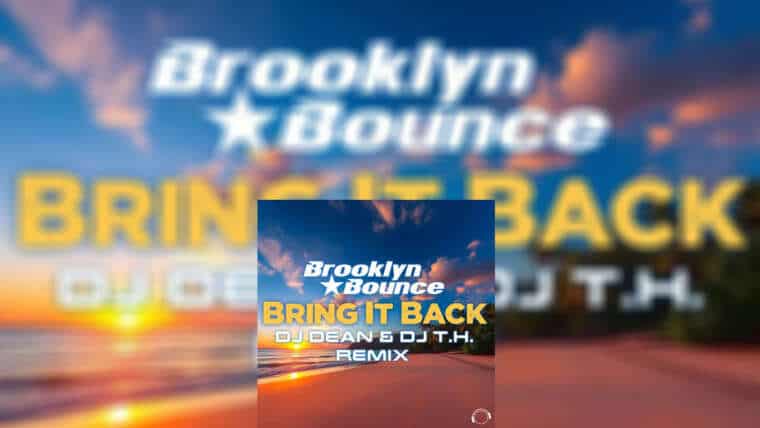 BROOKLYN BOUNCE “Bring It Back (DJ Dean & DJ T.H. Remix)”