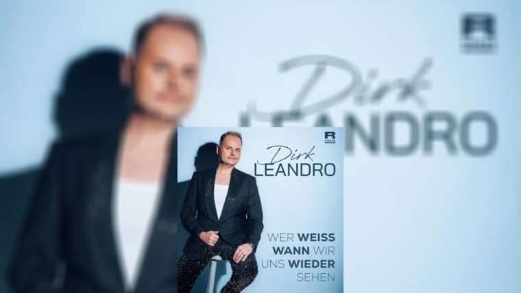 DIRK LEANDRO “Wer Weiß Wann Wir Uns Wieder Sehen”