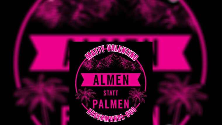 MATTY VALENTINO & KASERMANDL DUO “Almen Statt Palmen”
