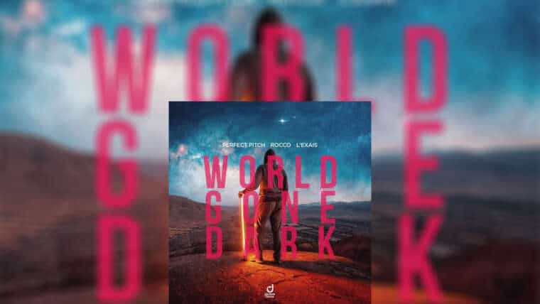 PERFECT PITCH x ROCCO x L’EXAIS – „World Gone Dark“