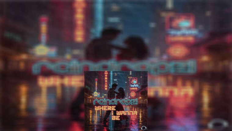 RAINDROPZ! “Where I Wanna Be”
