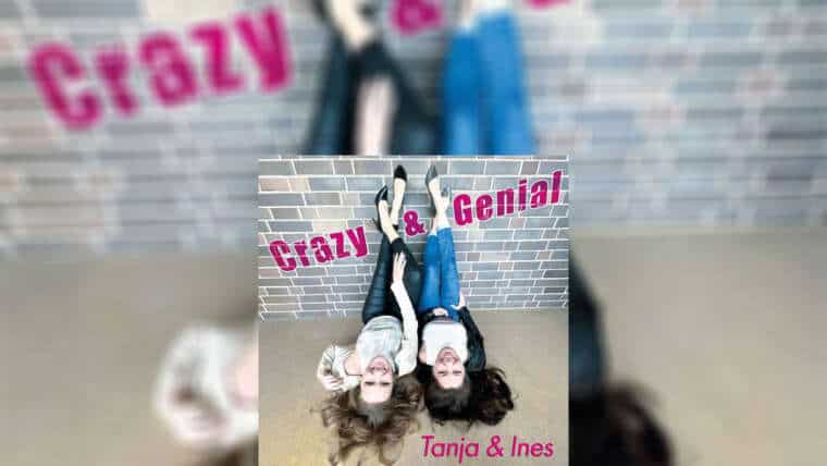 TANJA & INES “Crazy & Genial”