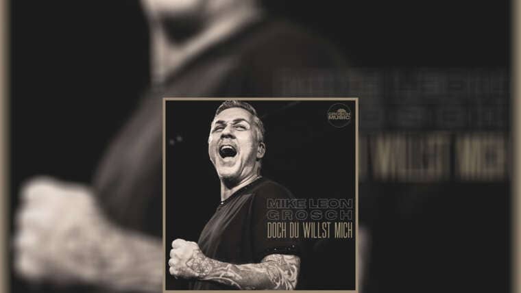 MIKE LEON GROSCH – „Doch Du Willst Mich“