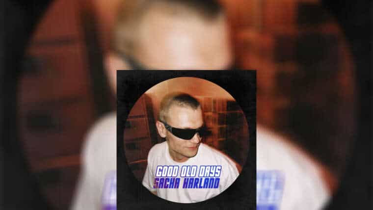 Sacha Harland – Good Old Days