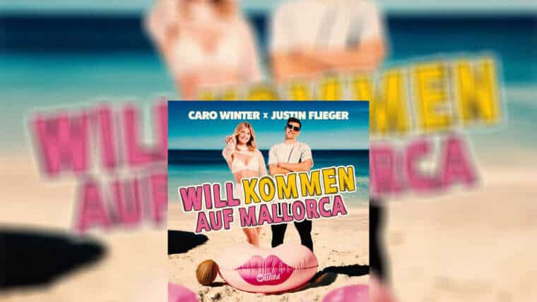 Caro Winter x Justin Flieger – „Will Kommen Auf Mallorca“